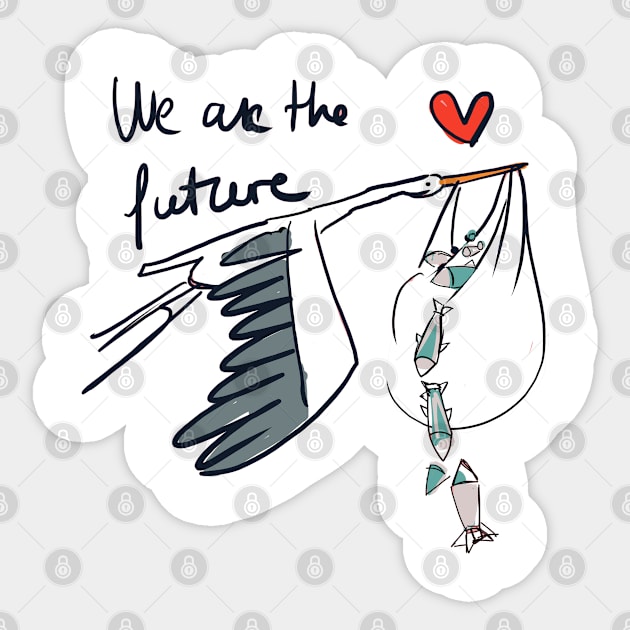 We are the future Sticker by belettelepink